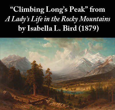 Climbing Long's Peak from A Lady's Life in the Rocky Mountains by Isabella L. Bird (1879)