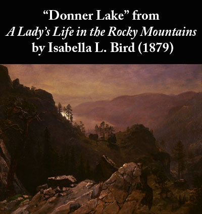 Donner Lake from A Lady's Life in the Rocky Mountains by Isabella L. Bird (1879)