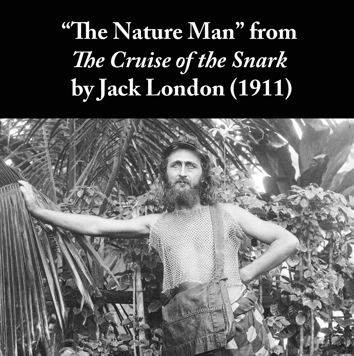 The Nature Man from The Cruise of the Snark by Jack London (1911)