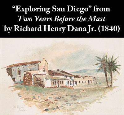 Richard Henry Dana's story Exploring San Diego from Two Years Before the Mast (1840)