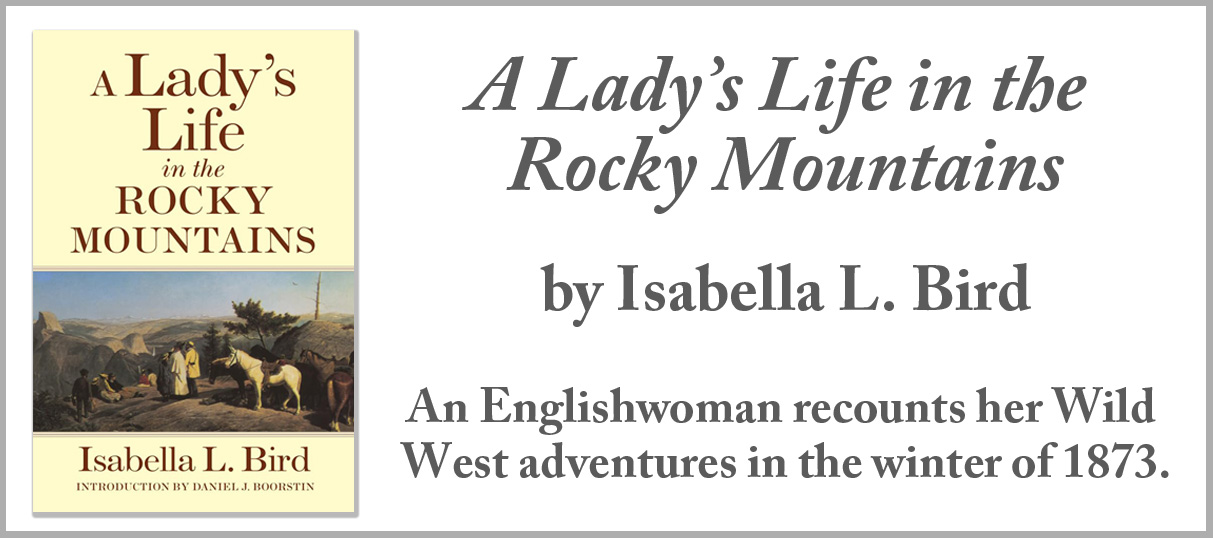 A Lady's Life in the Rocky Mountains by Isabella L. Bird (1879)