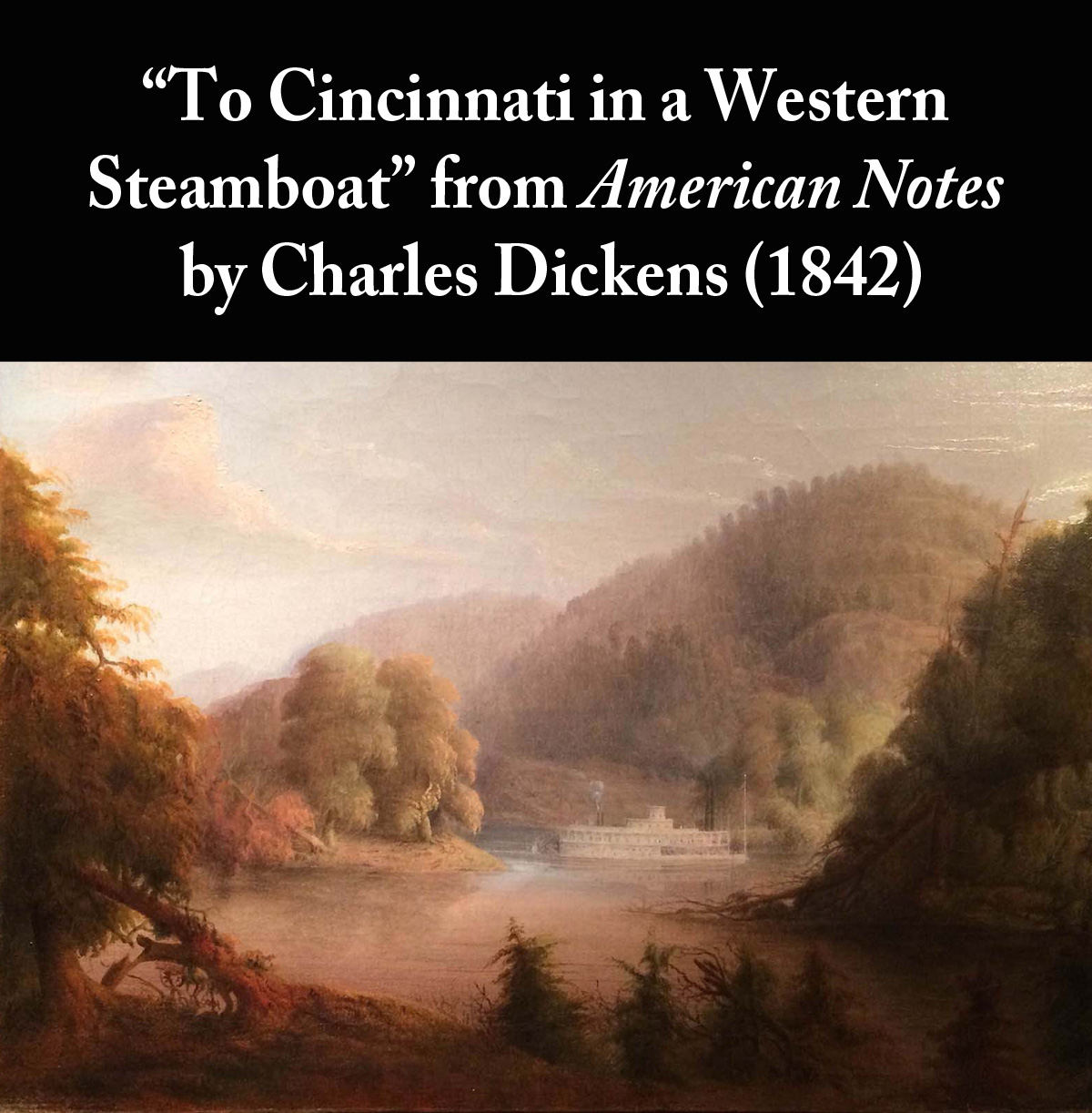 Charles Dickens's story To Cincinnati in a Western Steamboat from American Notes (1842)