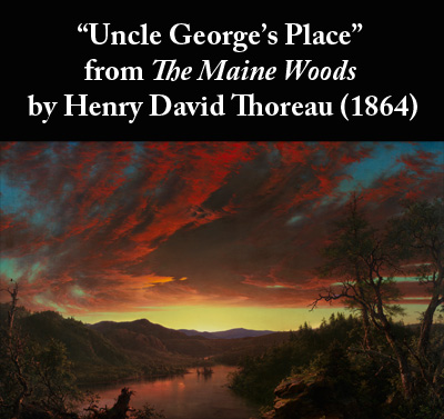 Henry David Thoreau's story Uncle George's Place from The Maine Woods (1864)