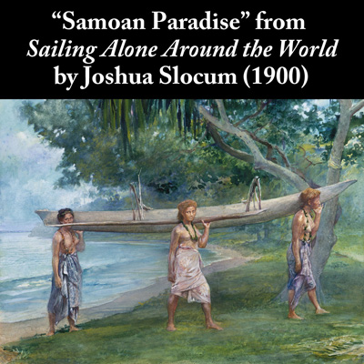 Joshua Slocum's story Samoan Paradise from Sailing Alone Around the World (1900)